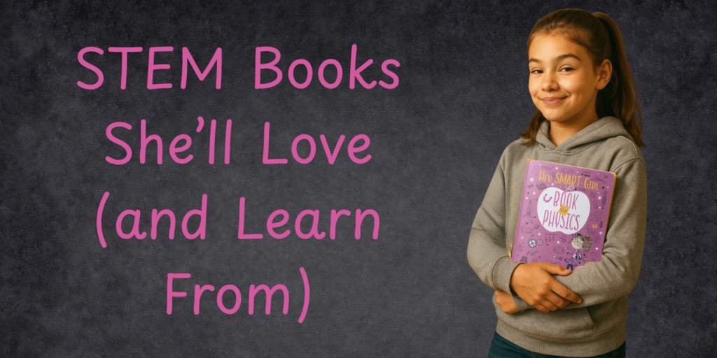 Best STEM Books for Girls Ages 8–12