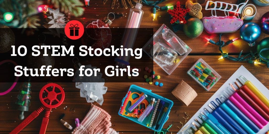 10 best stem stocking stuffers for smart girls age 8-12 fun educational science and stem gifts for girls