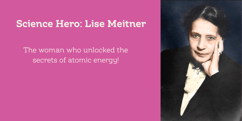 Lise Meitner Inspirational women in STEM stories for young girls